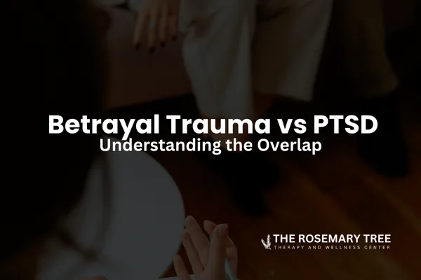Betrayal Trauma vs. PTSD — Understanding the Overlap