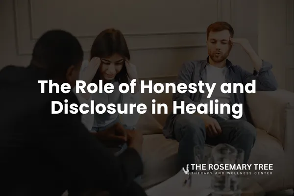 The Role of Honesty and Disclosure in Healing
