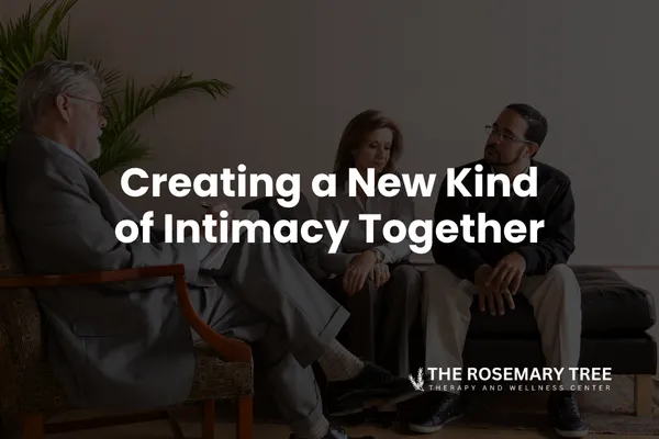 Creating a New Kind of Intimacy Together