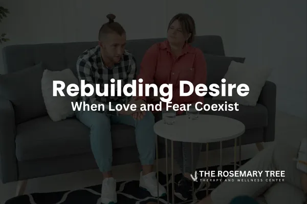 Rebuilding Desire: When Love and Fear Coexist
