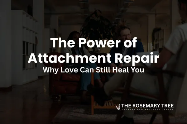 The Power of Attachment Repair — Why Love Can Still Heal You