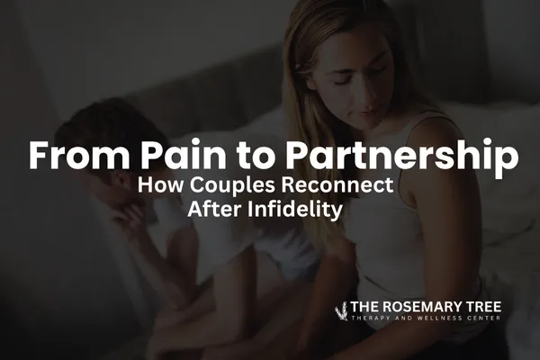 From Pain to Partnership: How Couples Reconnect After Infidelity