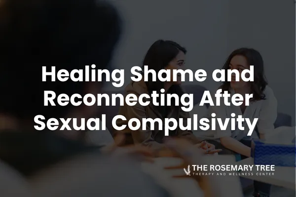 Healing Shame and Reconnecting After Sexual Compulsivity: Moving from Avoidance to Accountability