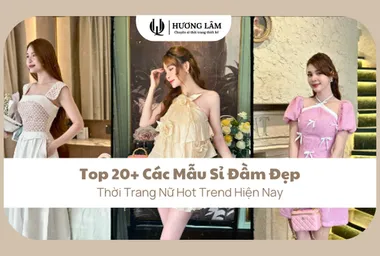 Top 20+ Các Mẫu Sỉ Đầm Đẹp Thời Trang Nữ Hot Trend Hiện Nay