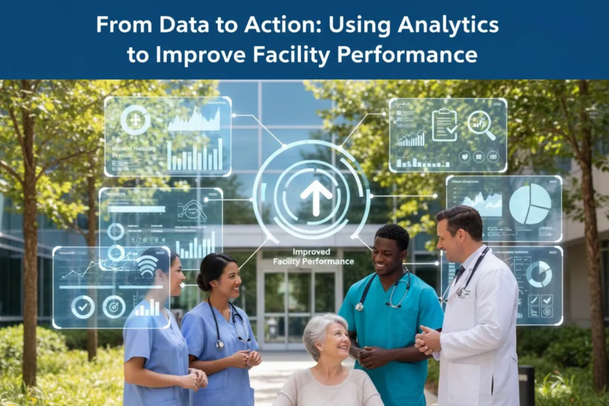 From Data to Action: Using Wound Analytics to Improve Facility Performance