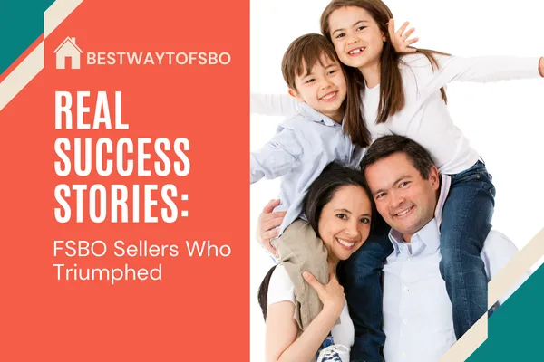 Real Success Stories: FSBO Sellers Who Triumphed