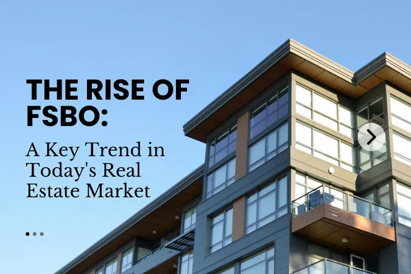 The Rise of FSBO: A Key Trend in Today's Real Estate Market