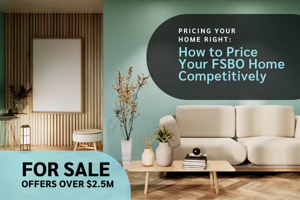Pricing Your Home Right: How to Price Your FSBO Home Competitively