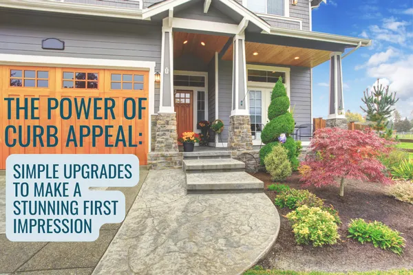 curb appeal, home upgrades, first impression, real estate curb appeal, sell your home fast, exterior home improvements