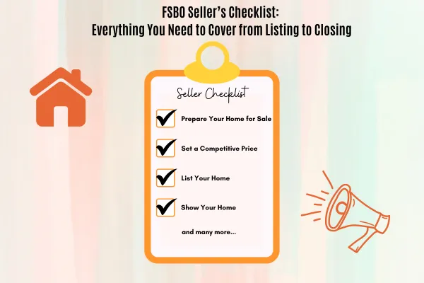 FSBO checklist, for sale by owner guide, home selling checklist, FSBO selling process, listing to closing, sell your home FSBO