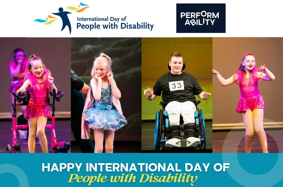 Happy International Day of  People with Disability From All of Us at Perform Ability