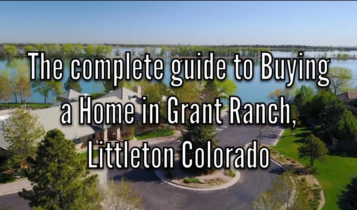The Complete Guide to Buying a Home in Grant Ranch, Littleton, Colorado