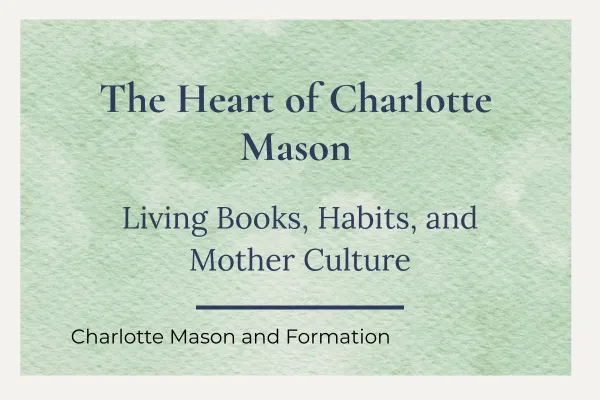 The Heart of Charlotte Mason on a light green background