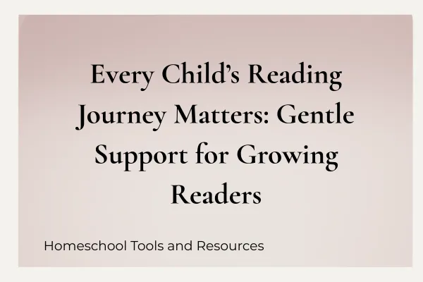 Every Child’s Reading Journey Matters: Gentle Support for Growing Readers