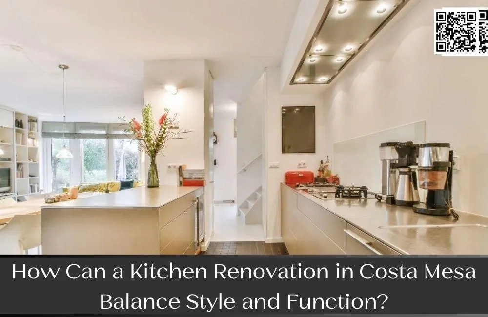 How Can a Kitchen Renovation in Costa Mesa Balance Style and Function?
