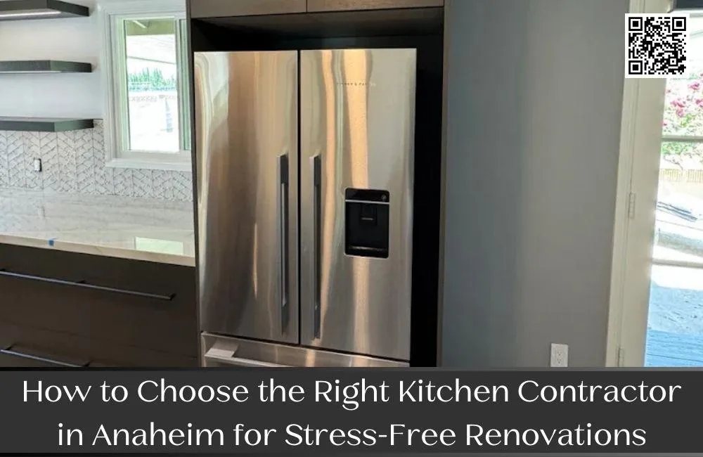 How to Choose the Right Kitchen Contractor in Anaheim for Stress-Free Renovations
