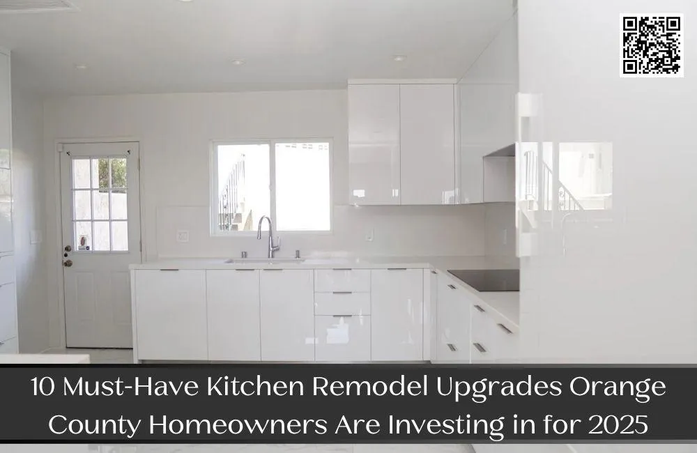 10 Must-Have Kitchen Remodel Upgrades Orange County Homeowners Are Investing in for 2025
