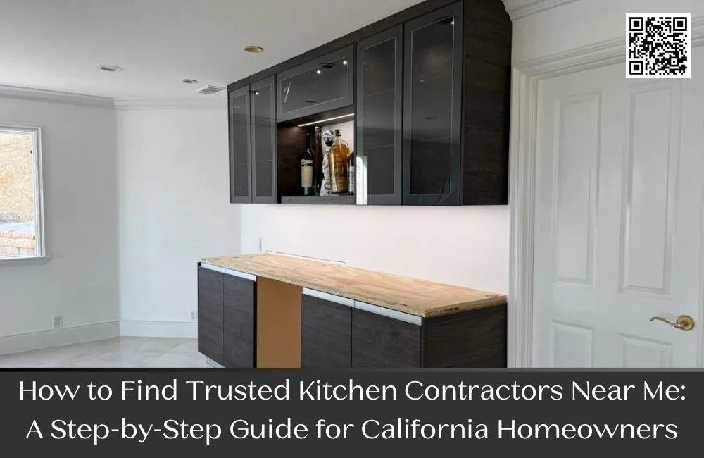 How to Find Trusted Kitchen Contractors Near Me: A Step-by-Step Guide for California Homeowners
