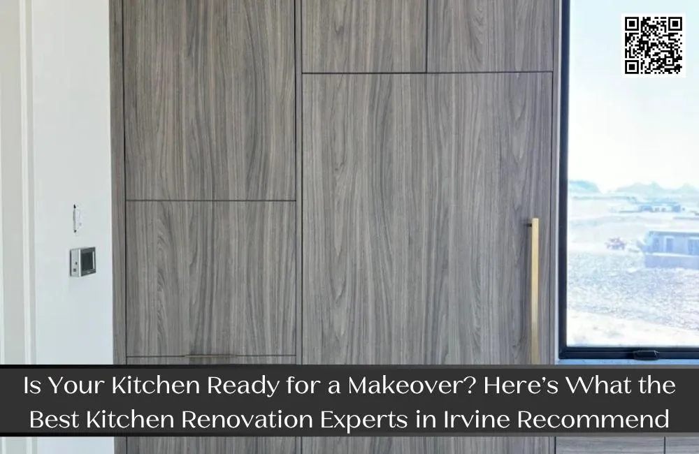 Is Your Kitchen Ready for a Makeover? Here’s What the Best Kitchen Renovation Experts in Irvine Recommend
