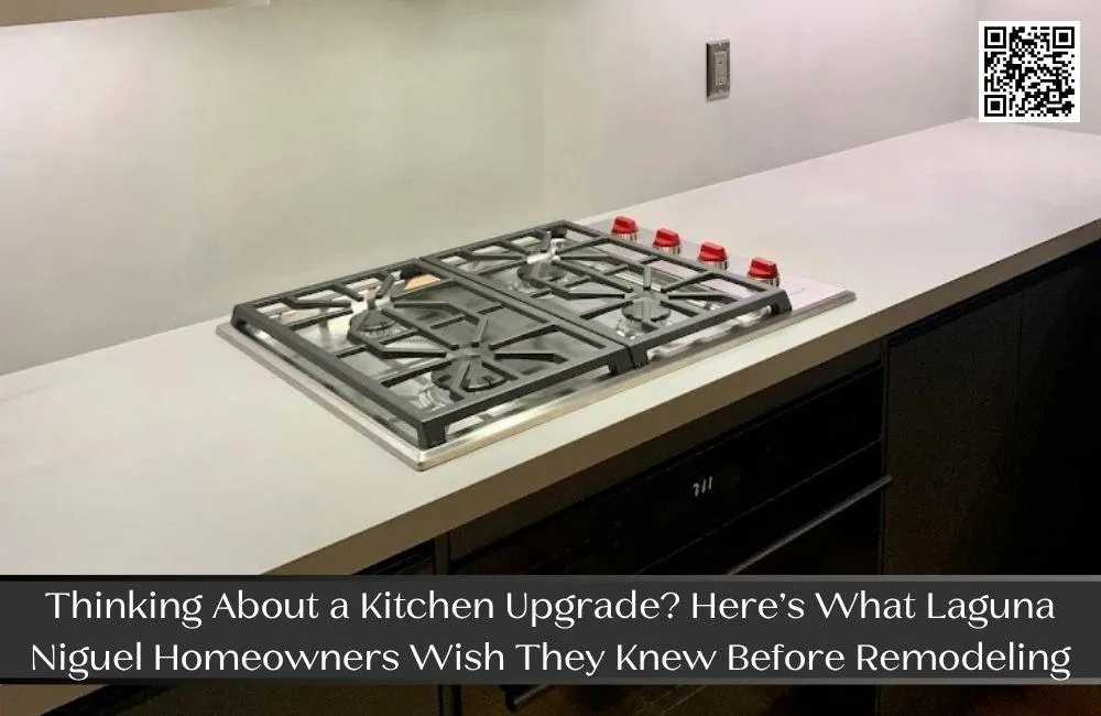 Thinking About a Kitchen Upgrade? Here’s What Laguna Niguel Homeowners Wish They Knew Before Remodeling