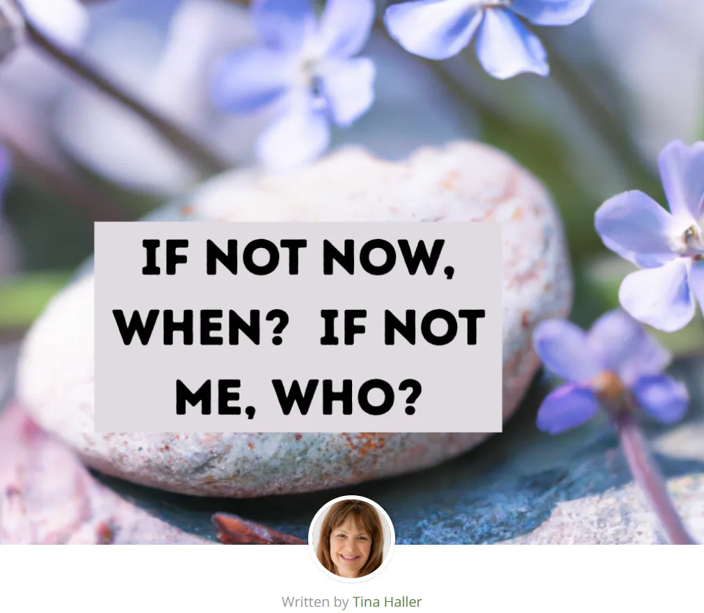 If Not Now, When? If Not Me, Who?