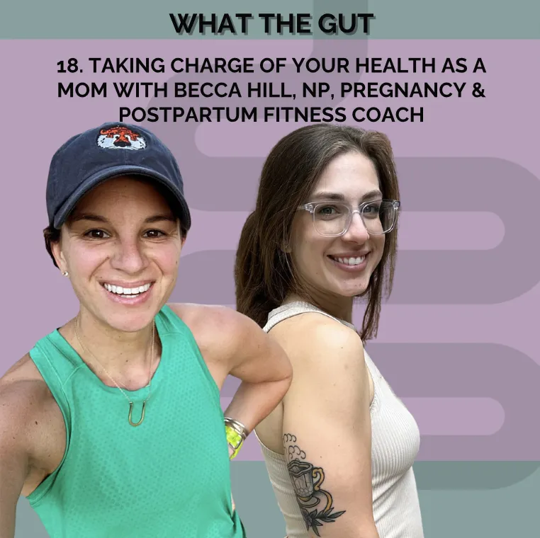 Ep. 18 | Taking Charge of your Health as a Mom with Becca Hill, NP, Pregnancy & Postpartum Fitness Coach