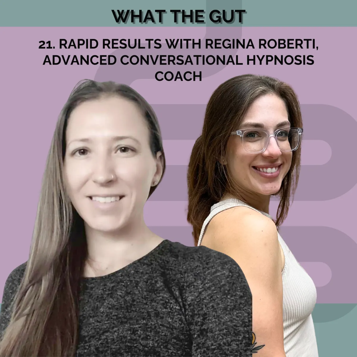 Ep. 21 | Rapid Results with Regina Roberti, Advanced Conversational Hypnosis Coach