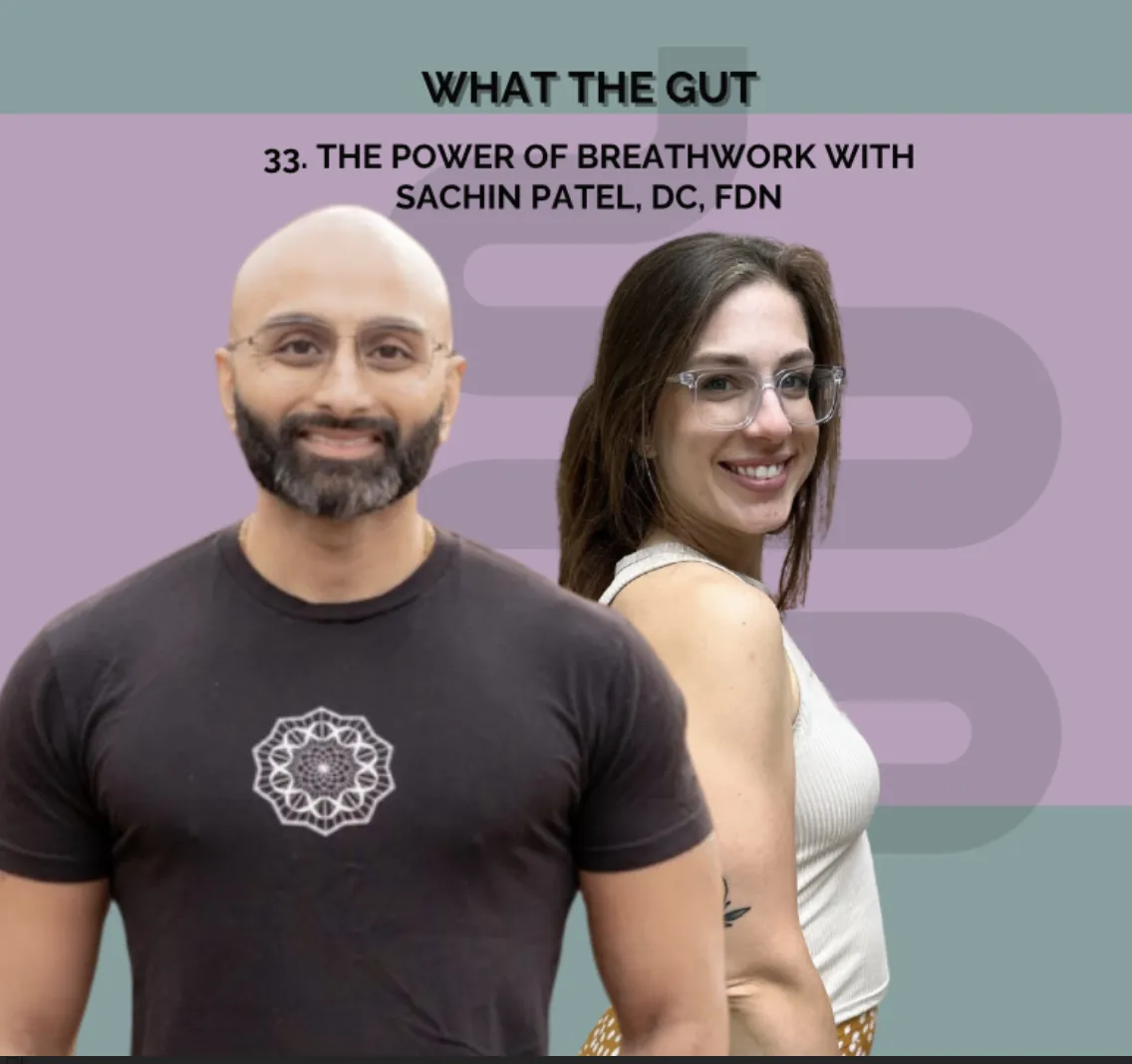 Ep. 33 | The Power of Breathwork with Sachin Patel, DC, FDN