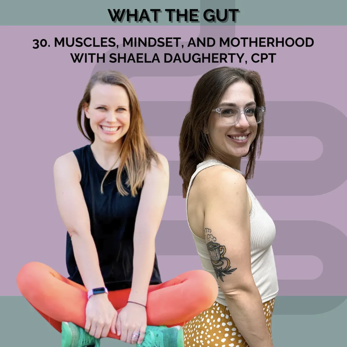 Ep. 30 | Muscles, Mindset, and Motherhood with Shaela Daugherty, CPT