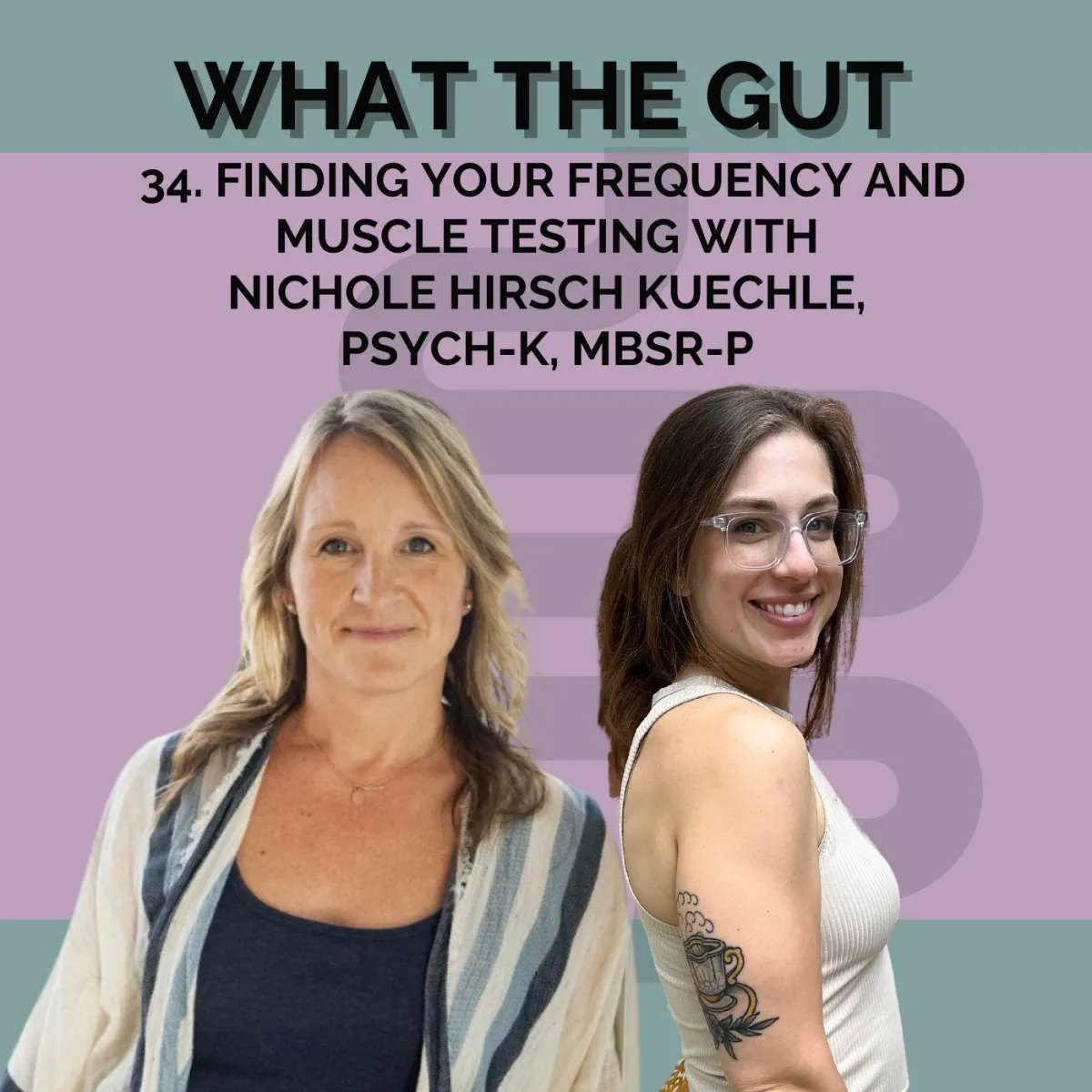 Ep. 34 | Finding Your Frequency and Muscle Testing with Nichole Hirsch Kuechle, PSYCH-K, MBSR-P