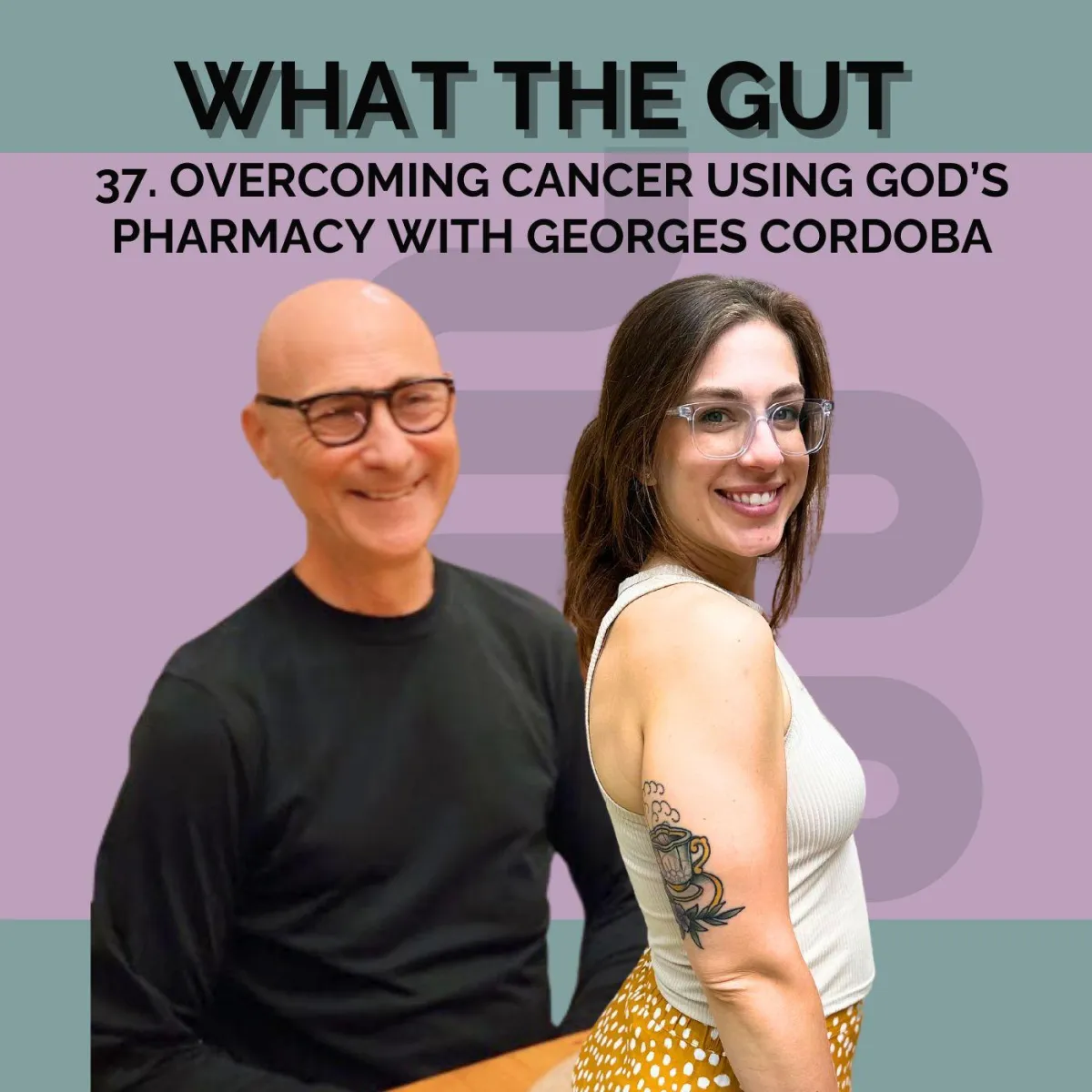 Ep. 37 | Overcoming Cancer Using God's Pharmacy with Georges Cordoba