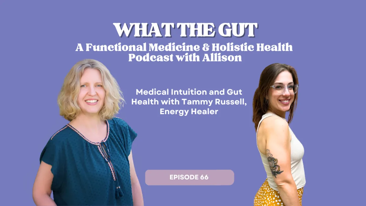 Ep. 66 | Medical Intuition and Gut Health with Tammy Russell, Energy Healer