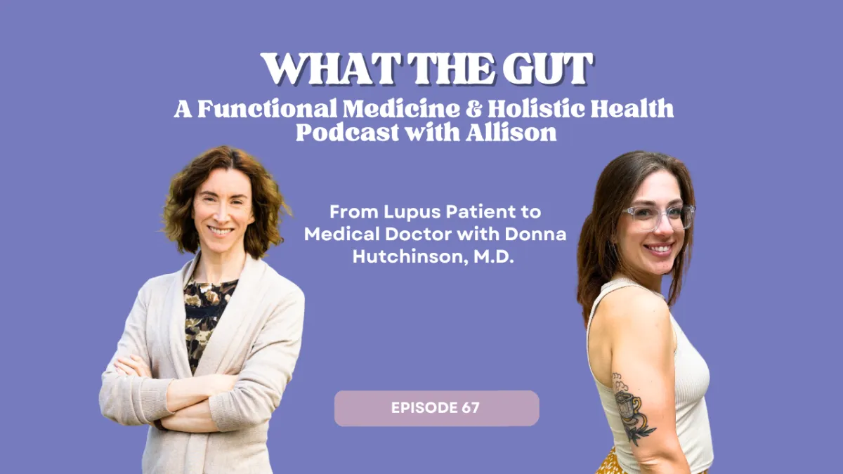 Ep. 67 | From Lupus Patient to Medical Doctor with Donna Hutchinson, M.D.