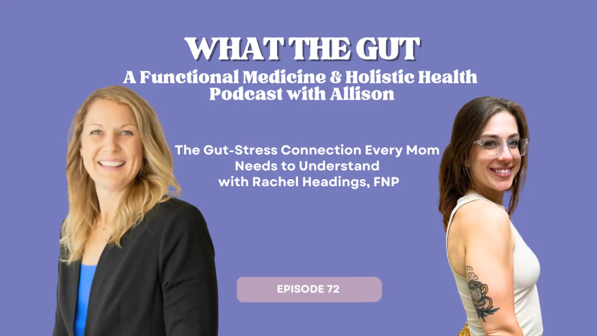Ep. 72 | The Gut-Stress Connection Every Mom Needs to Understand with Rachel Headings, FNP