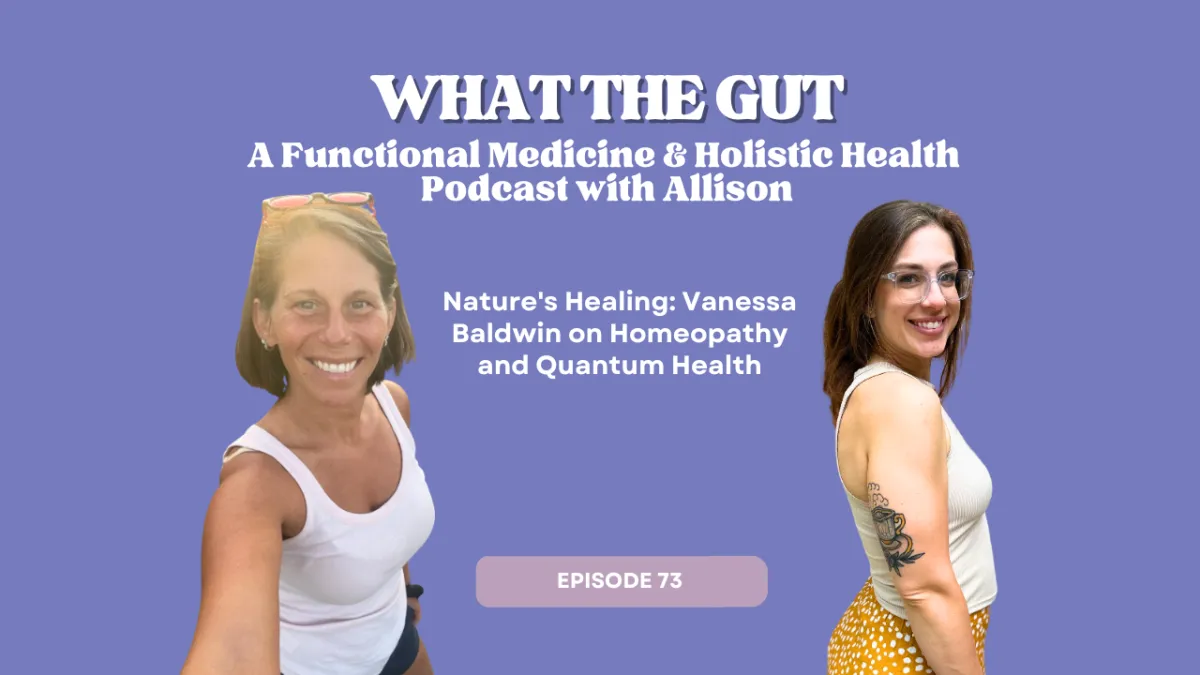 Ep. 73 | Nature's Healing: Vanessa Baldwin on Homeopathy and Quantum Health