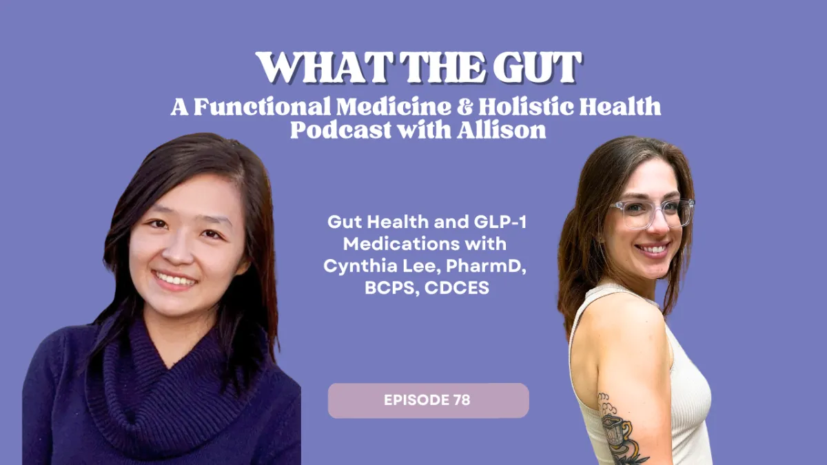 Ep. 78 | Gut Health and GLP-1 Medications with Cynthia Lee, PharmD, BCPS, CDCES