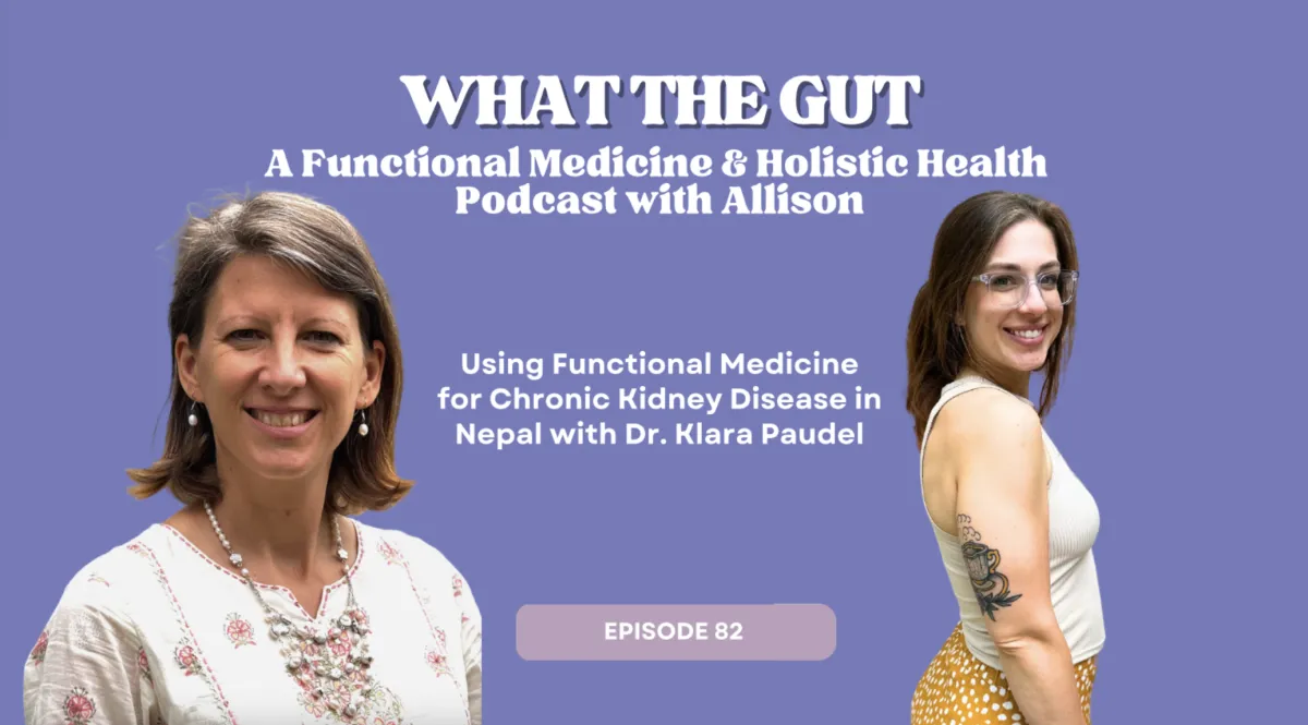 Ep. 82 | Using Functional Medicine for Chronic Kidney Disease in Nepal with Dr. Klara Paudel