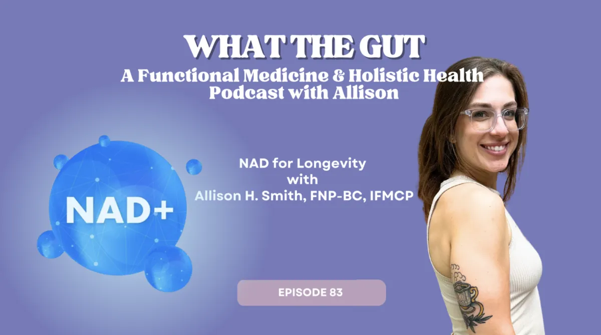 Ep. 83 | NAD for Longevity with Allison H. Smith, FNP-BC, IFMCP