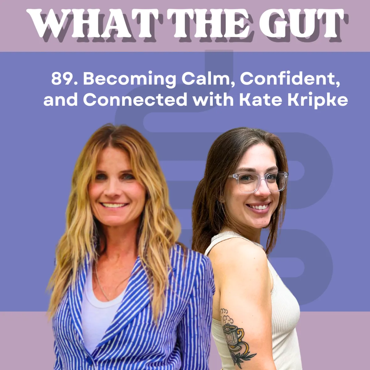 Ep. 89 | Becoming Calm, Confident, and Connected with Kate Kripke