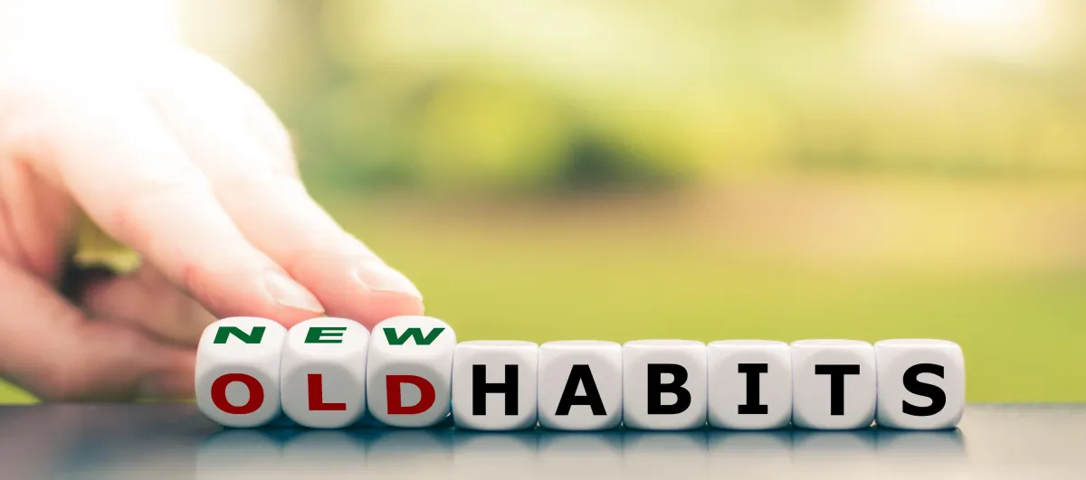 Old habits new habits