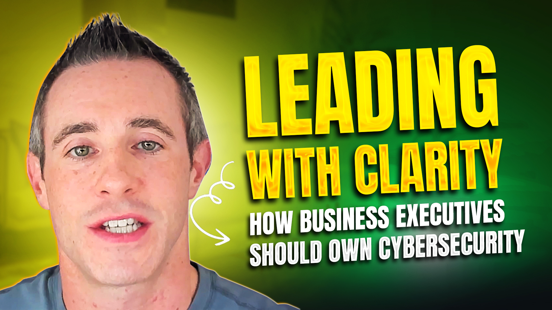 Leading With Clarity: How Business Executives Should Own Cybersecurity