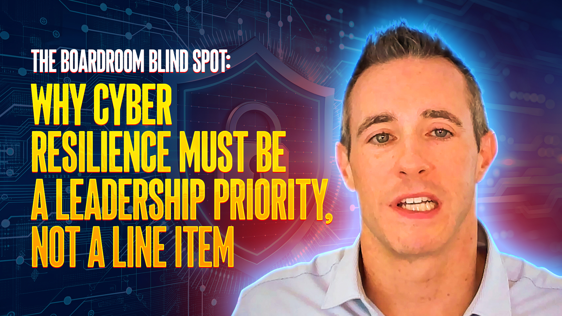 The Boardroom Blind Spot: Why Cyber Resilience Must Be a Leadership Priority, Not a Line Item