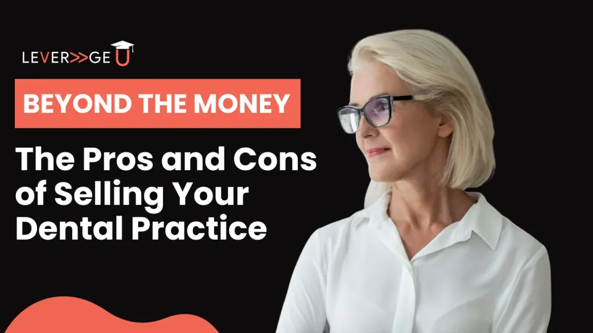 Beyond the Money: The Pros and Cons of Selling Your Dental Practice