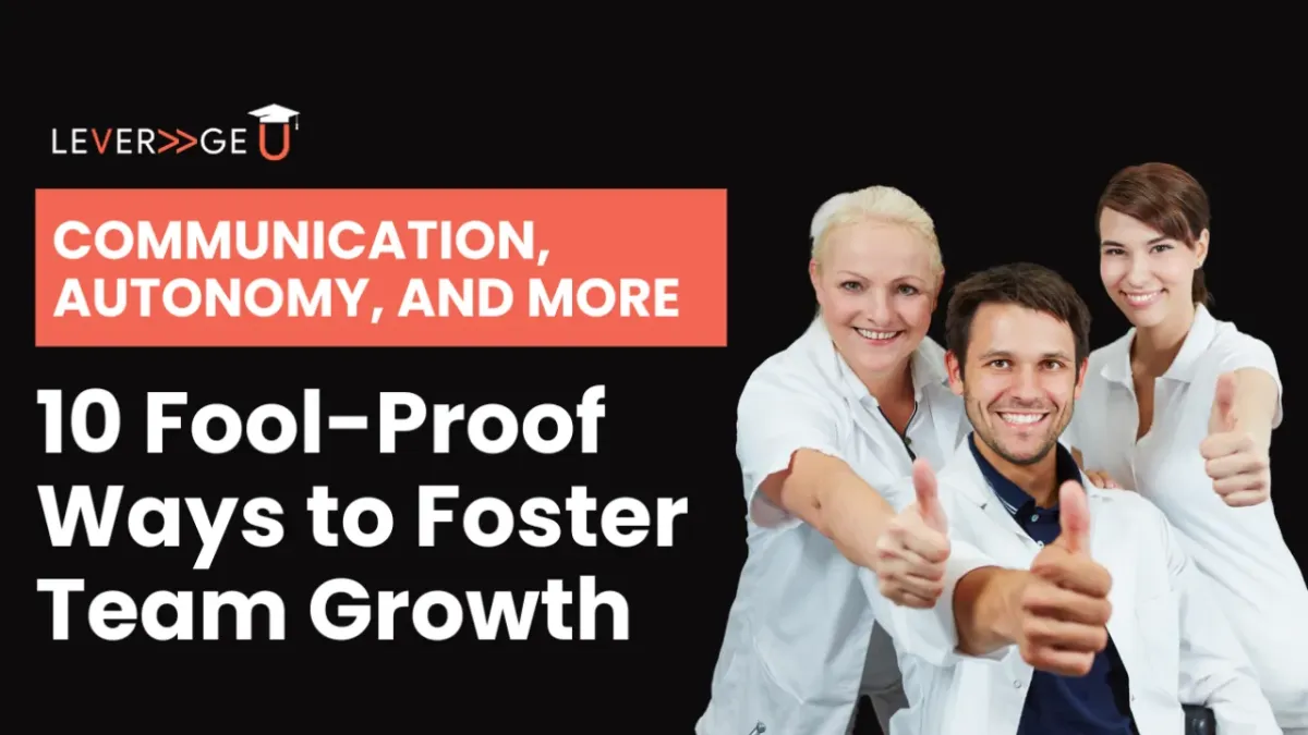 10 Fool-Proof Ways to Foster Team Growth: Communication, Autonomy, and More