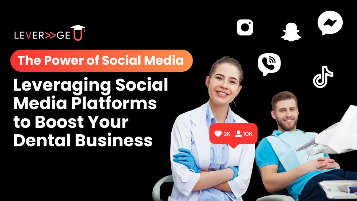 The Power of Social Media: Leveraging Social Media Platforms to Boost Your Dental Business