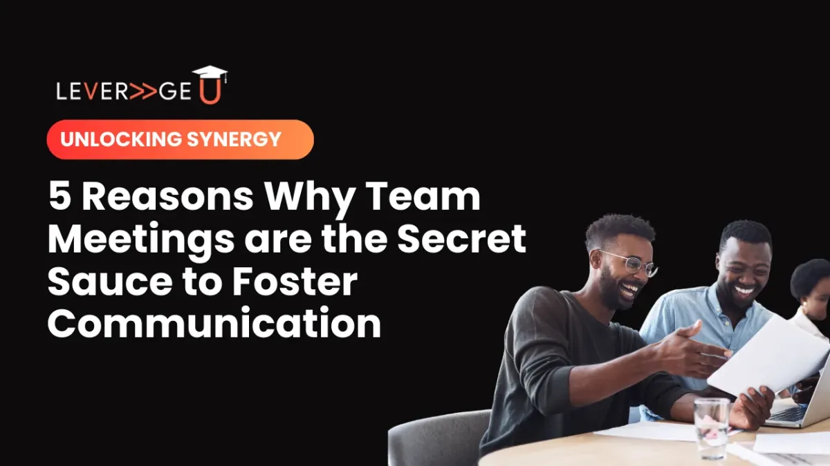 Unlocking Synergy: 5 Reasons Why Team Meetings are the Secret Sauce to Foster Communication