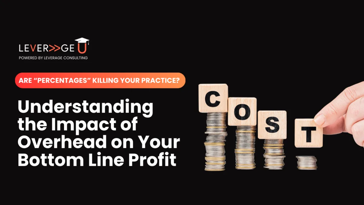 Are "Percentages" Killing Your Practice? Understanding the Impact of Overhead on Your Bottom Line Profit
