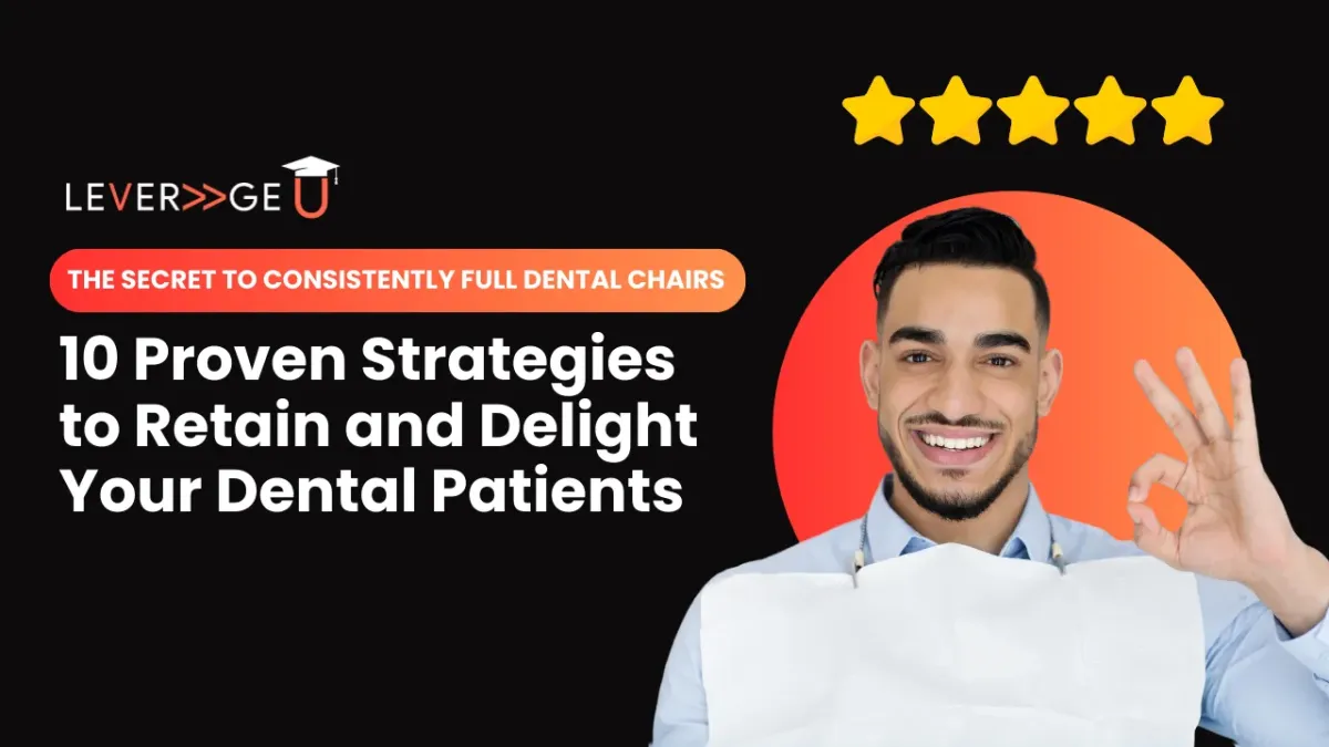 10 Proven Strategies to Retain and Delight Your Dental Patients
