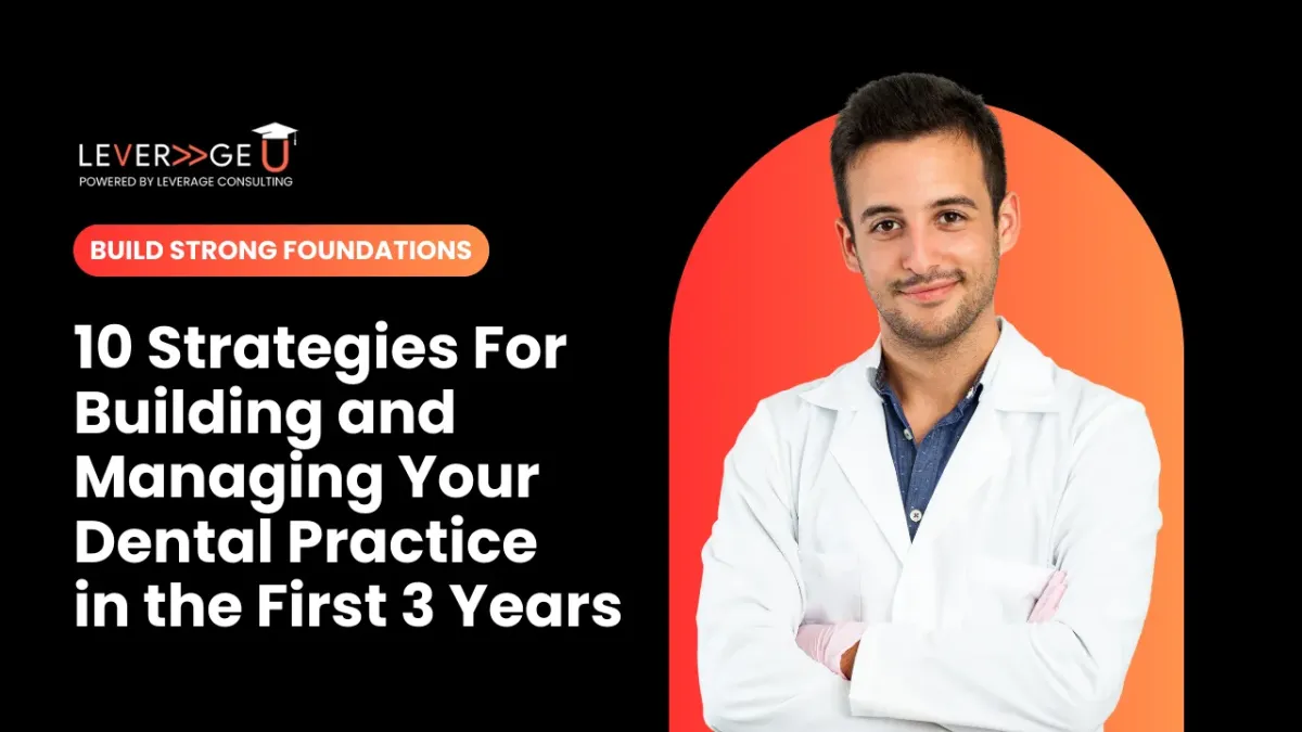 The Top 10 Strategies for Building and Managing Your Dental Practice in the First 3 Years