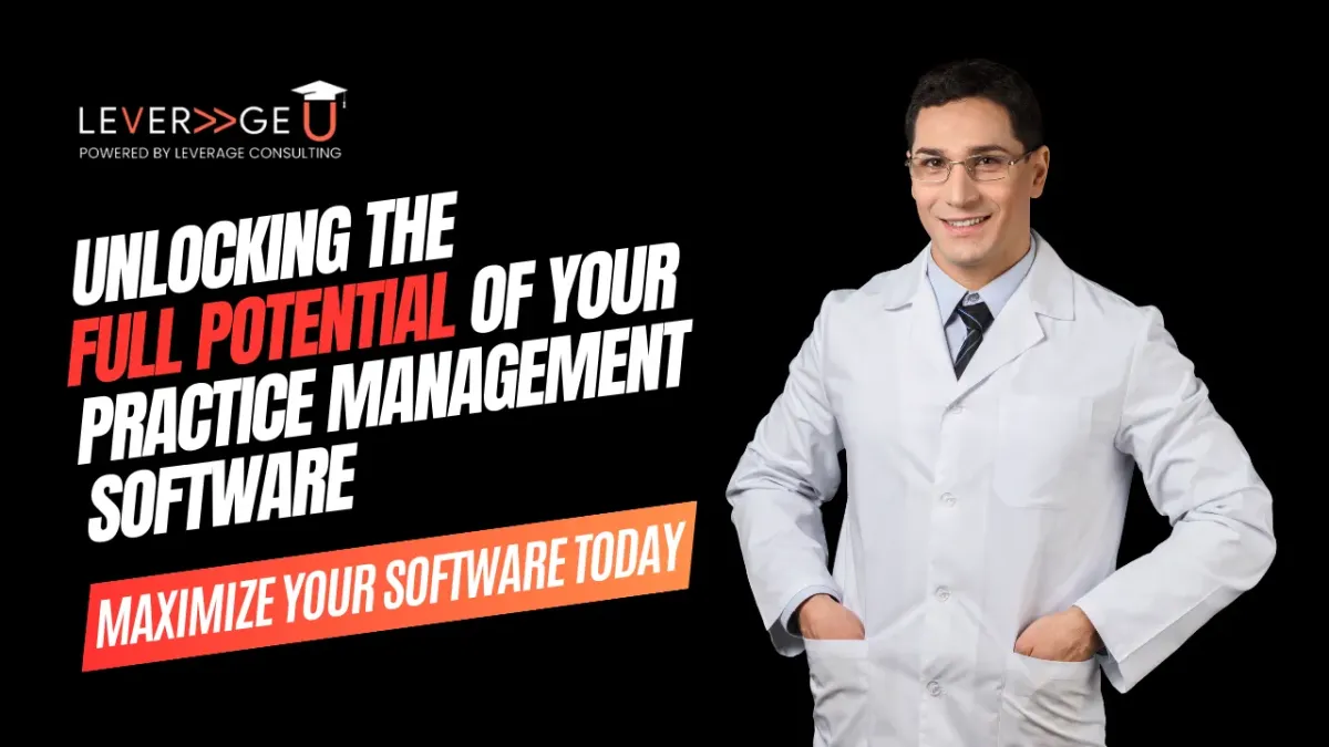Unlocking the Full Potential of Your Practice Management Software: A Guide for Healthcare Practices